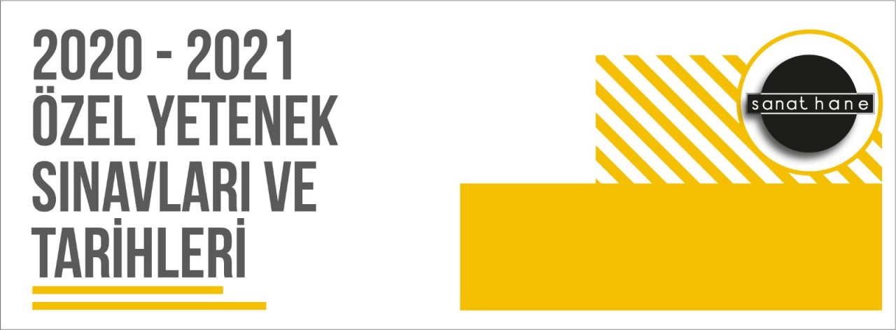 GÜZEL SANATLAR FAKÜLTELERİ 2020-2021 EĞİTİM ÖĞRETİM YILI ÖZEL YETENEK SINAVI TARİHLERİ