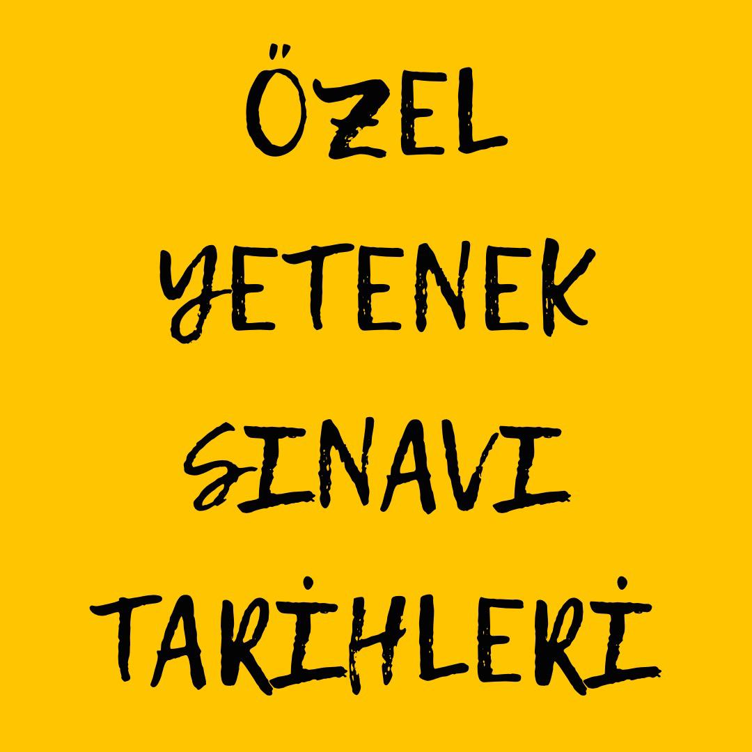 2024-2025 ÖZEL YETENEK SINAVI TARİHLERİ